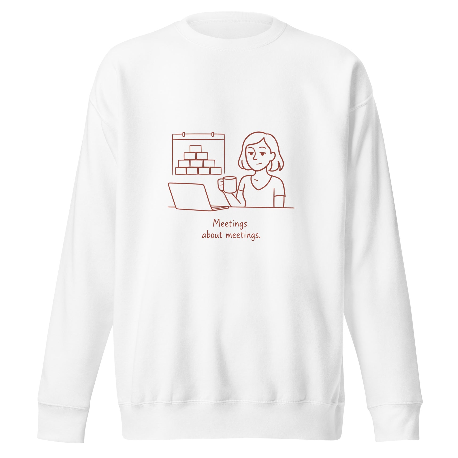 White sweatshirt with a graphic of a person at a laptop and text 'Meetings about meetings' on the back.
