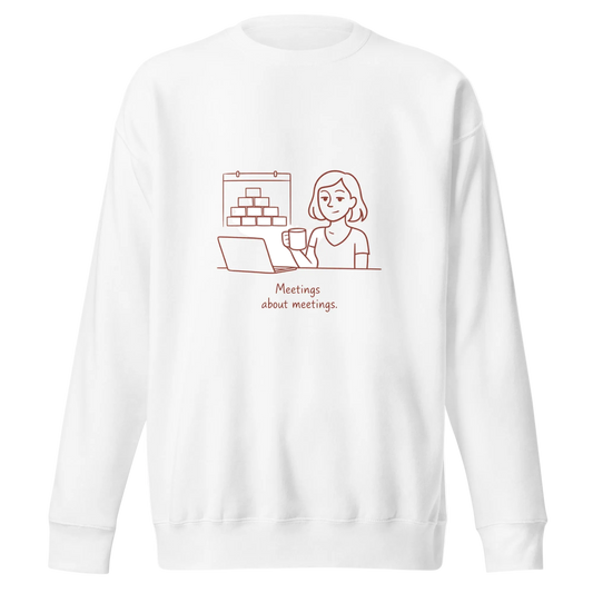 "Meetings about meetings" illustrated Crewneck